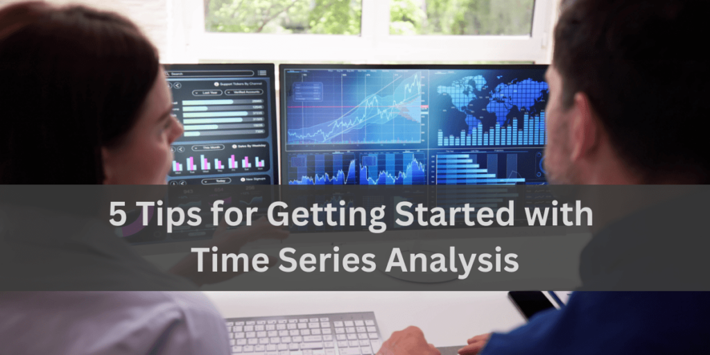 5 Tips for Getting Started with Time Series Analysis