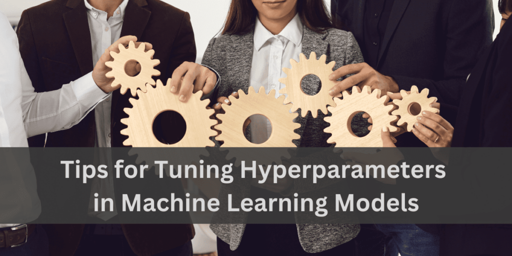 [MLM] Tips for Tuning Hyperparameters in Machine Learning Models