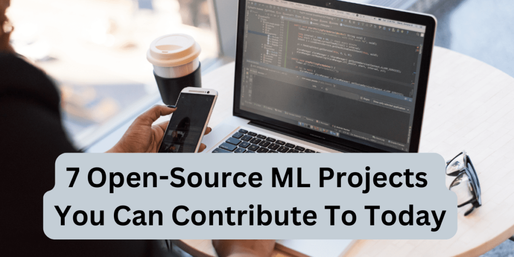 7 Open-Source Machine Learning Projects You Can Contribute To Today