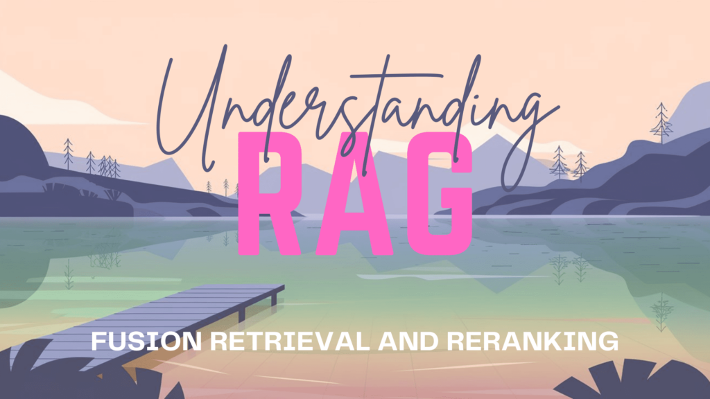 Understanding RAG III: Fusion Retrieval and Reranking