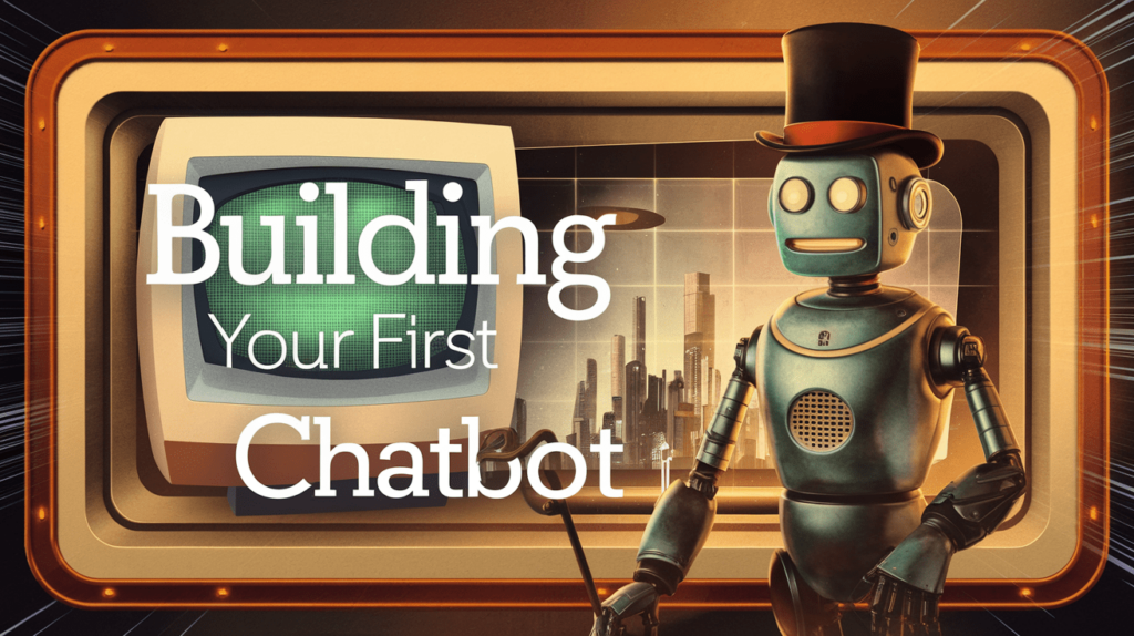 Building Your First Chatbot: A Hands-On Tutorial with Open-Source Tools