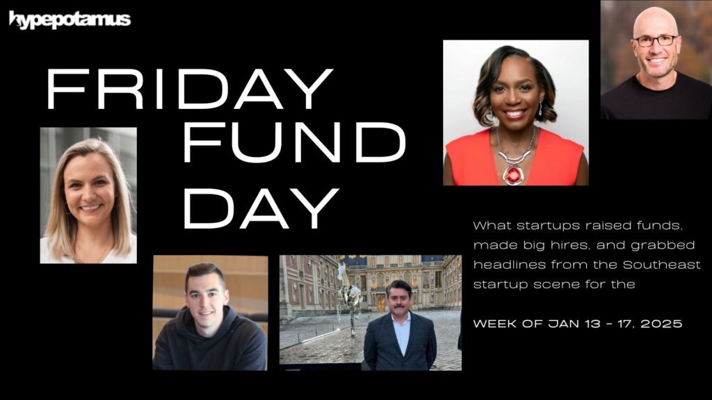 Friday "Fund" Day: What Southeast Startups Made News The Week of January 13-17, 2025